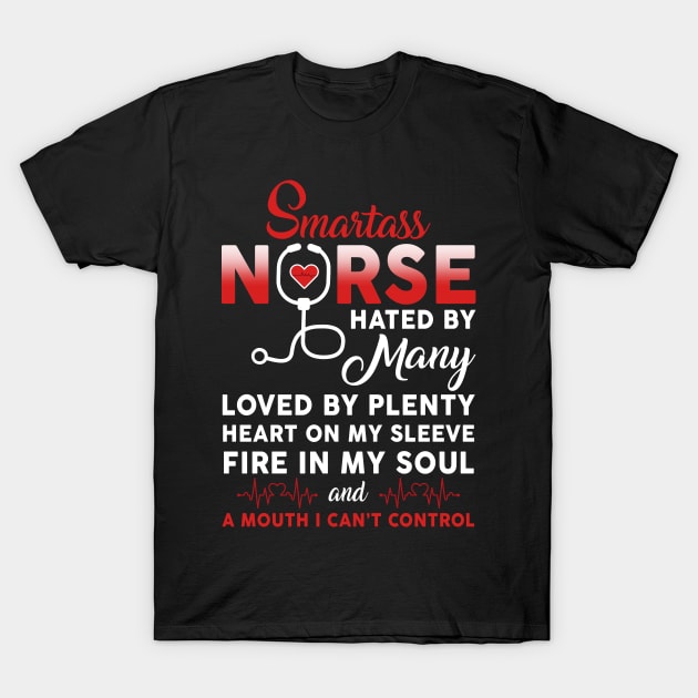 Smartass Nurse Hated By Many Loved By Plenty T-Shirt by Hannah's Bear Tees